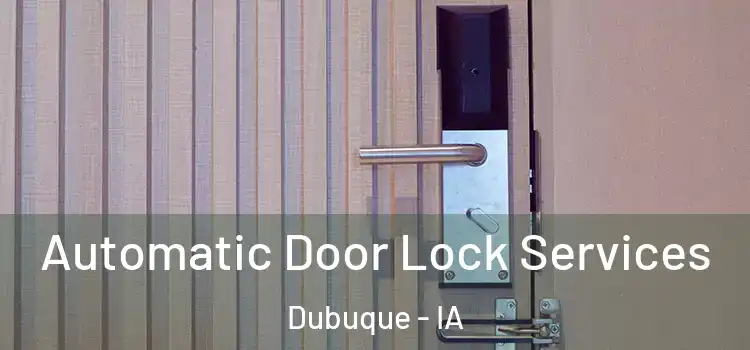 Automatic Door Lock Services Dubuque - IA