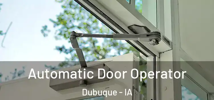 Automatic Door Operator Dubuque - IA