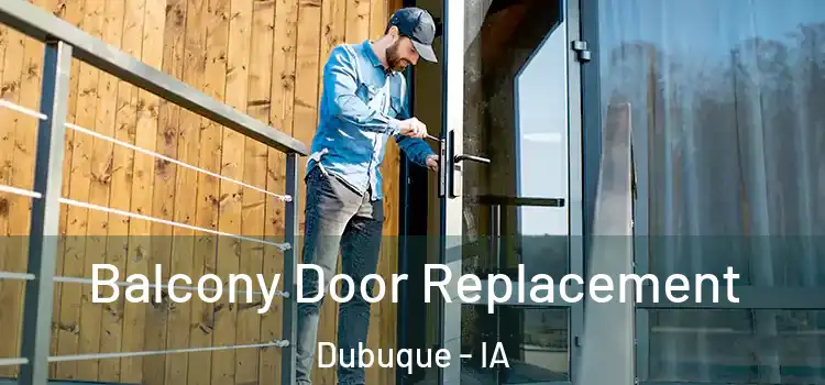  Balcony Door Replacement Dubuque - IA
