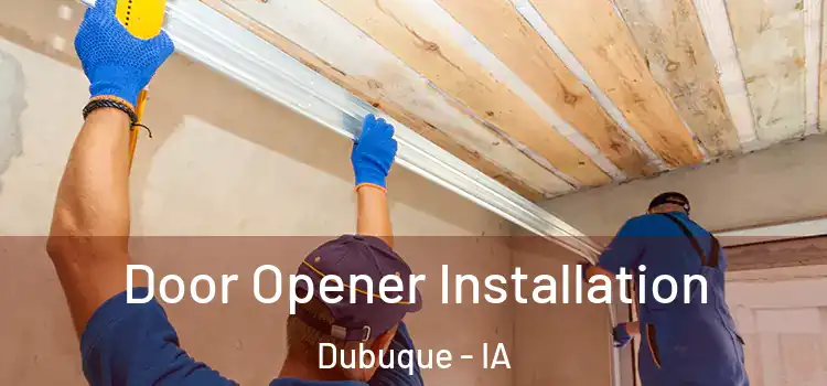 Door Opener Installation Dubuque - IA