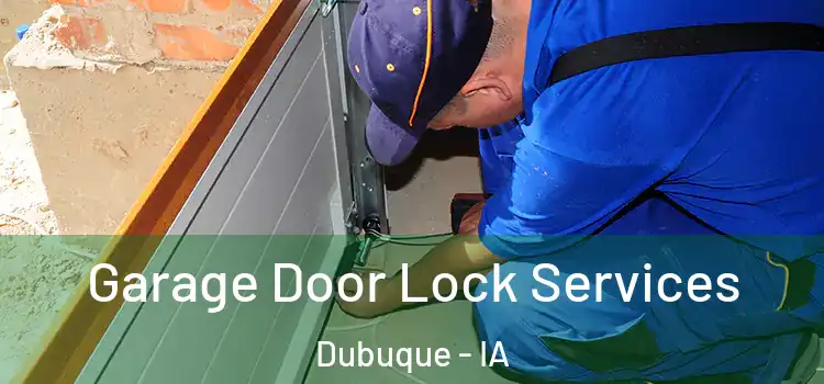 Garage Door Lock Services Dubuque - IA