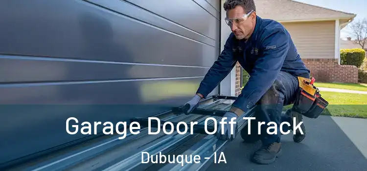  Garage Door Off Track Dubuque - IA