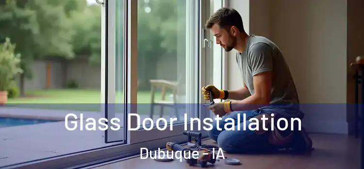 Glass Door Installation Dubuque - IA