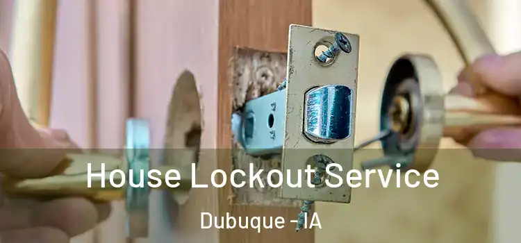 House Lockout Service Dubuque - IA