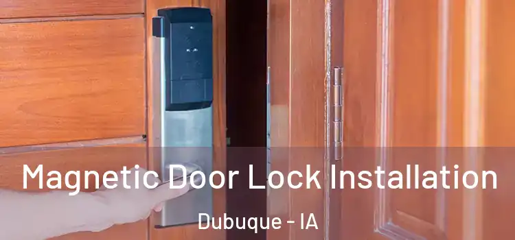  Magnetic Door Lock Installation Dubuque - IA