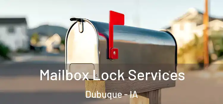 Mailbox Lock Services Dubuque - IA