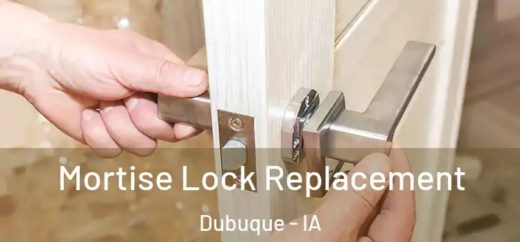 Mortise Lock Replacement Dubuque - IA