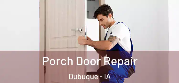  Porch Door Repair Dubuque - IA