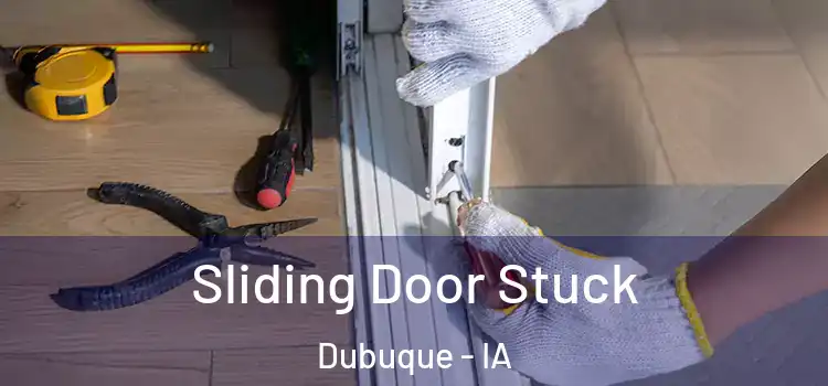 Sliding Door Stuck Dubuque - IA