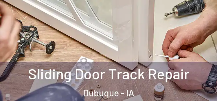 Sliding Door Track Repair Dubuque - IA