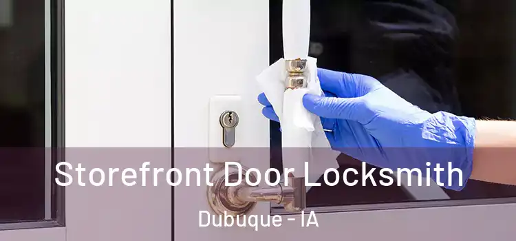 Storefront Door Locksmith Dubuque - IA